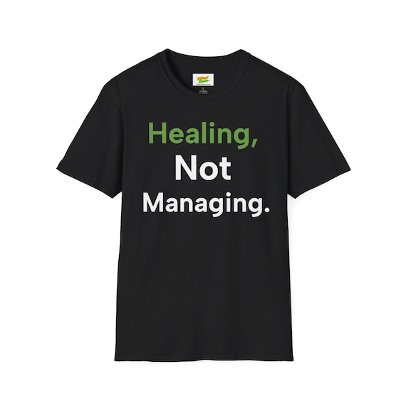 Healing Not Managing T-Shirt, Motivational Tee for Self-Care, Wellness Gift, Unisex Softstyle Tee