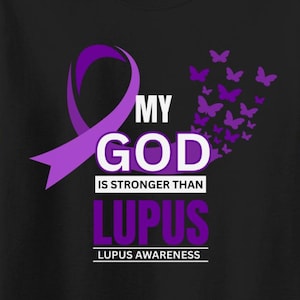 My God Is Stronger Than Lupus T-shirt, Lupus Awareness Shirt, Support Tee, Faith Inspired Top, Lupus Warrior Gift