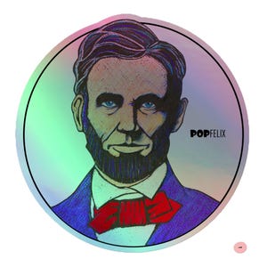 3&quot;, 4&quot;, 5.5&quot; Hand Drawn Abraham Abe Lincoln Portrait Pop Felix Holographic Stickers