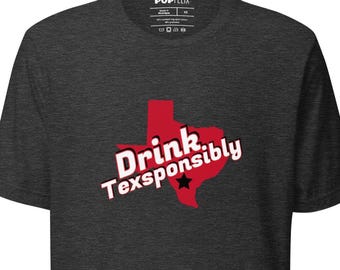 Texas 'Drink Texsponsibly' TX Lone Star PopFelix Designer Unisex Tee T-shirt - Seven Colors
