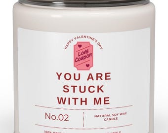 Funny You Are Stuck With Me Candle Collection, Novelty Scented Candle, VALENTINE GIFT Candle 9oz Candle Burning time: 50-60 hours
