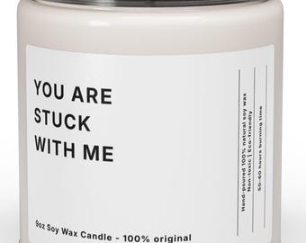 Funny 'Stuck With Me' Soy Candle, Valentine's Gift