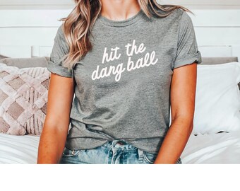 Hit The Dang Ball T Shirt Baseball mom shirt cute baseball mom tee gameday shirt T-ball sports fan baseball girlfriend team gear bella shirt