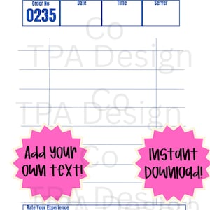 May include: A white printable template with blue grid lines and text that reads "Better With." Includes fields for order number, date, time, and server. Features pink starbursts with the text "Add your own text!" and "Instant Download!"