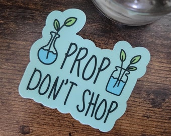 Prop Don't Shop Plant Sticker: Sustainable Plant Lover Gift