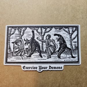 The Original Exercise Your Demons Sticker – Matte - Gothic Dark Humor – Medieval Woodcut - Witchy Art - Mental Health Self-Care Vinyl image 2