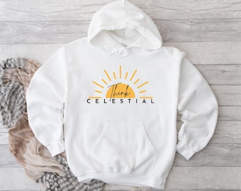Think Celestial, Russel M Nelson quote, LDS Gift Unisex Hoodie, Celestial Vibe, Baptism, Missionary, Heavy Blend Sweatshirt