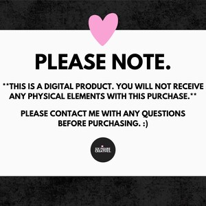 May include: White rectangular graphic with the text "PLEASE NOTE." and a pink heart at the top. The text clarifies that it is a digital product and to contact the seller with questions before purchasing. A black circle with the words "SIX FIGURE CREATIVES" is at the bottom.