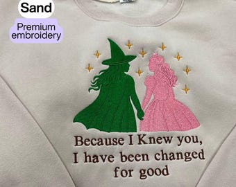 Elphaba and Glinda Embroidered Sweatshirt, "Changed For Good" Quote, Wicked Inspired Best Friend Gift, Broadway Crewneck
