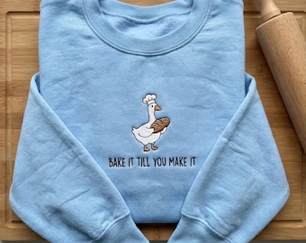 Bake It Till You Make It Embroidered Goose Hoodie, Funny Baker Bird Sweatshirt, Culinary Pun Apparel, Pastry Chef Gift, Kitchen Humor