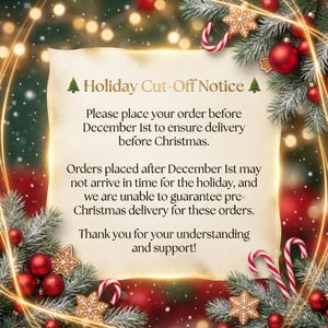 May include: A festive holiday announcement on parchment paper, surrounded by Christmas decorations. The text reads "Holiday Cut-Off Notice" and provides a deadline for orders to ensure Christmas delivery. Includes red ornaments, gingerbread cookies, and candy canes.