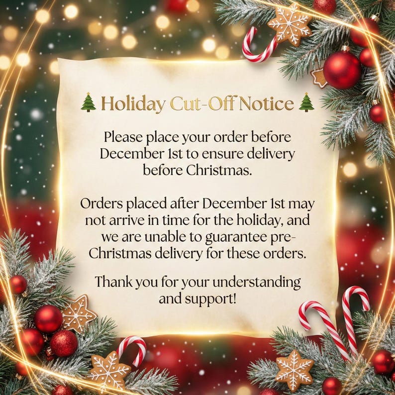 May include: A festive holiday announcement on parchment paper, surrounded by Christmas decorations. The text reads "Holiday Cut-Off Notice" and provides a deadline for orders to ensure Christmas delivery. Includes red ornaments, gingerbread cookies, and candy canes.