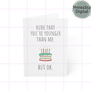 Carte d'anniversaire impolie PNG | « Vous êtes plus jeune que moi, mais ça va » | Carte d'anniversaire PNG drôle pour femme, mari, petit ami, petite amie, meilleure amie