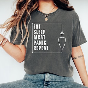 Eat Sleep MCAT Panic Repeat Shirt Funny Premed Comfort Colors Tee for Future Doctors and Med School Applicants Gift for Medical Students