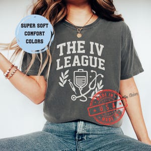 The Iv League Comfort Colors Shirt for Nurses Crna Iv Team Funny Healthcare Tee Doctor Humor Top Nurse Graduation Gift Doctor Joke