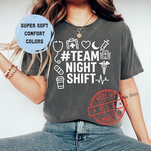 Team Night Shift Shirt Funny Comfort Colors Tee for Healthcare Workers Nightshift Rn Lpn Cna Gift Nurse Night Shift Doctor