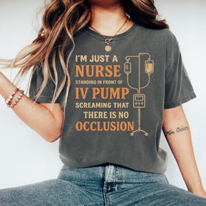 IV Pump Nurse Shirt Funny Nursing Humor Tee Comfort Colors Healthcare Worker Gift Nurse Week New Grad Dark Nurse Humor