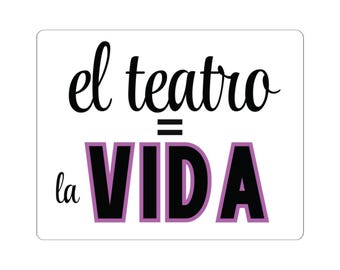 El Teatro = La Vida Sticker Gift - Vinyl Theatre Laptop Sticker - Drama Gift Bag Sticker - Musical Theatre Gift - Theatre Enthusiast
