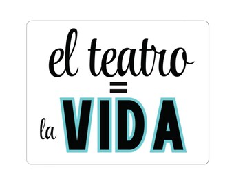 El Teatro = La Vida Sticker Gift - Vinyl Theatre Laptop Sticker - Drama Gift Bag Sticker - Musical Theatre Gift - Theatre Enthusiast Blue