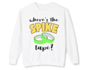 Drama Sweatshirt "Where's the Spike Tape?" - Technical Theatre Gift - Stage Manager Shirt - Drama Teacher Gift  Theater Nerd - Dance Teacher