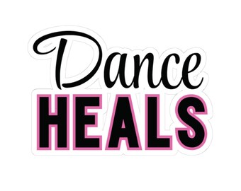 Dance Heals Sticker - Vinyl Laptop Sticker - Window Sticker - Musical Theatre Gift - Dance Teacher Appreciation Week Gift - Journal Sticker