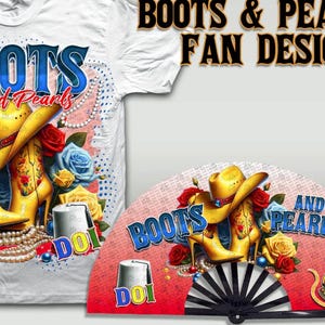 May include: A white t-shirt with a colorful design featuring the text "Boots and Pearls" and a pair of yellow boots with a cowboy hat. The design also includes a red, white, and blue floral pattern. A matching hand fan with the same design is also shown.