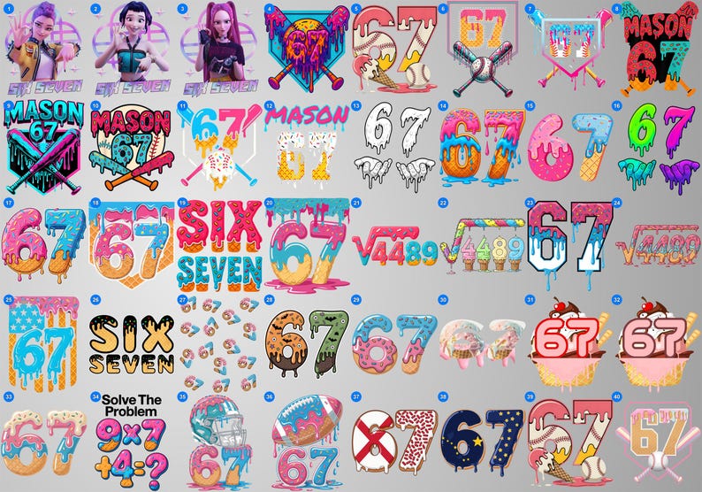 May include: A collection of colorful graphic designs featuring the numbers "67" and "Six Seven" in various styles. Designs include baseball bats, ice cream, and a football. Some designs include the name "MASON".