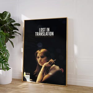 May include: A film poster for the movie "Lost in Translation" directed by Sofia Coppola. The poster features a close-up of Scarlett Johansson as Charlotte, looking thoughtful and holding a cigarette.