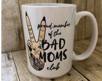 Proud Member of the Bad Moms Club Mug | Ceramic Mug | Dishwasher Safe