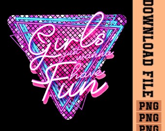 Girls just wanna have fun PNG, 80's neon retro PNG, Pink 80's style retro PNG, girls trip png, neon png, retro triangle sublimation file