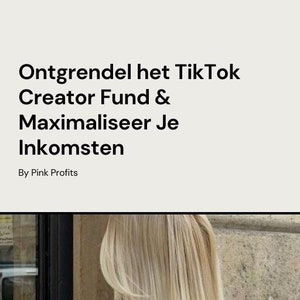 May include: A woman with long blonde hair is reading a book. The text on the page is blurry. The text above the woman reads "Ontgrendel het TikTok Creator Fund & Maximaliseer Je Inkomsten" and "By Pink Profits".
