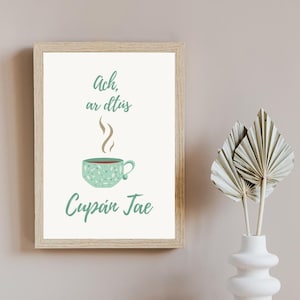 Ach ar dtus tae - Pero primer té - Cartel de arte irlandés - Dicho irlandés - Colgante de pared irlandés - Cartel en idioma irlandés - Como Gaeilge