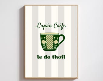 Stampa Irish Coffee: Cupán Caife Le Do Thoil, As Gaeilge (download digitale)