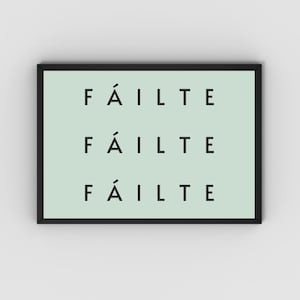 Fáilte - Welcome - Wall Print -  Irish Art Poster - Irish Saying - Irish Wall Hanging - Irish Language Poster - As Gaeilge