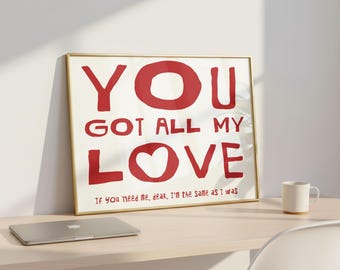 Romantisches Lyrisches Art Print: You Got All My Love, Minimalistisches Poster