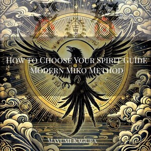 以下が含まれることがあります： 金と濃い青色の背景に、黒いカラスのイラストが描かれた本の表紙。「HOW TO CHOOSE YOUR SPIRIT GUIDE MODERN MIKO METHOD」と「MAYUMI KAGURA」の文字。アートワークは神秘的なテーマです。
