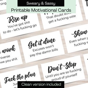 May include: A collection of white printable motivational cards with black text. The cards feature phrases like "Rise up," "Get it done," and "Don't stop." The words are in a handwritten style. The cards are labeled "Sweary & Sassy."