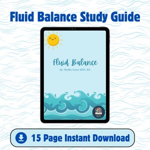 Puede incluir: Una tableta digital que muestra una guía de estudio azul y blanca titulada "Fluid Balance" por Shelby Jones MSN, RN. La guía tiene un gráfico de sol y olas. El texto "15 Page Instant Download" está debajo de la tableta.