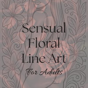 May include: A digital art piece with the words "Sensual Floral Line Art For Adults" in a dark font. The background is a soft, muted pink with floral and botanical line art designs.