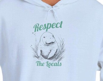 Florida Manatee Hoodie Respect the Locals Sweatshirt Coastal Wildlife Gift for Crystal River Gulf Coast Swimming Eco Cruise Winter Vacation