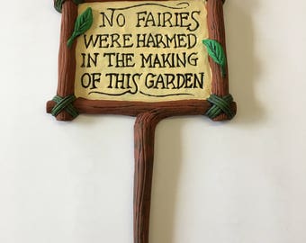 Fairy garden sign  "No Fairies Were Harmed In The Making Of This Garden"