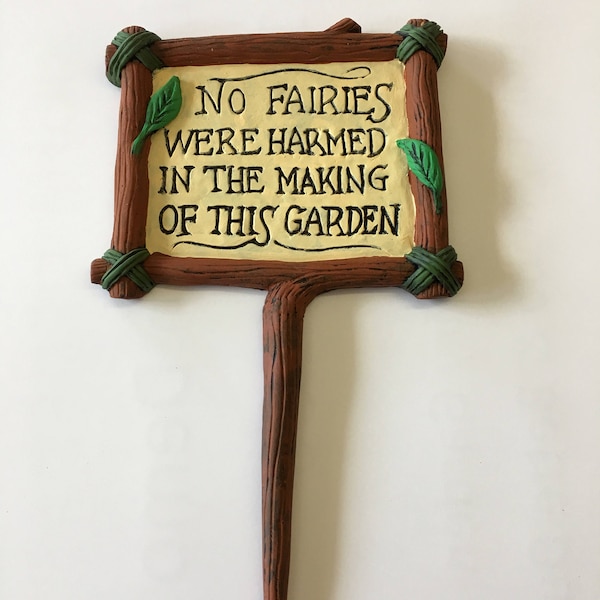 Fairy garden sign  "No Fairies Were Harmed In The Making Of This Garden"