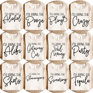 I&#39;ll Bring The Bachelorette Shirts, I&#39;ll Bring The Alcohol, Bad Decisions, Alibi, Bride, Girls Drinking Shirts, Bachelorette Party