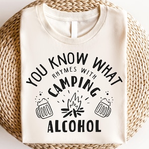 Funny Camping Shirt, You Know What Rhymes With Camping Alcohol Shirt, Adventure Shirt, Camping Buddie, Camping Gift, Camping Life Shirt