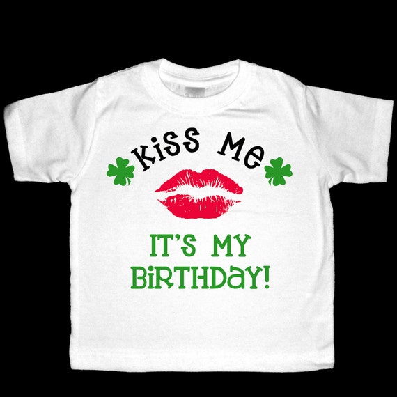 kiss me its my birthday shirt