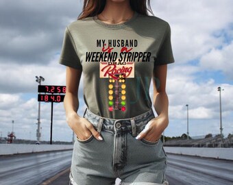 Funny Saying I Husband strips on weekends Drag Racing Shirt, Car Racing Shirt, Womens Racing Shirt, Racing Mom, Gift For Her, drag racing
