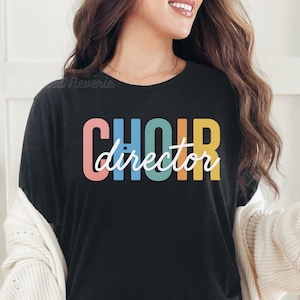 Choir Director Cute Shirt, Singing Tshirt, Chorus Group Tee, Music Teacher Gift, Colorful Block Letter Gift, Chorus Shirt, Praise Team