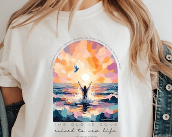 Personalized Baptism Raised to Life Custom Shirt, Bible Verse T-Shirt, The Old is Gone Church Name Tshirt, Gift for Christian, Religious Tee