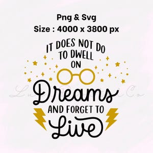 Peut inclure: Graphique numérique avec le texte "IT DOES NOT DO TO DWELL ON Dreams AND FORGET TO Live". Le design comprend des lunettes dorées, des étoiles et des éclairs. L'image comprend également le texte "Png & Svg Size : 4000 x 3800 px".