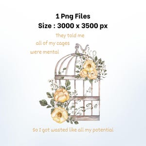 May include: Watercolor illustration of a birdcage adorned with yellow roses and green foliage. The image includes text: "They told me all of my cages were mental. So I got wasted like all my potential."